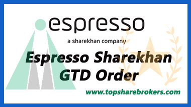 Espresso Sharekhan GTD, Good Till Date order Features, charges, Validity Espresso Sharekhan GTD, Good Till Date order Features, charges, Validity