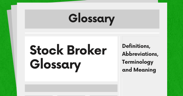 Stock Broker Definitions, Abbreviations, Meanings